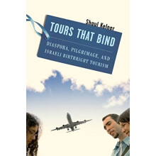 Tours That Bind: Diaspora, Pilgrimage, and Israeli Birthright Tourism