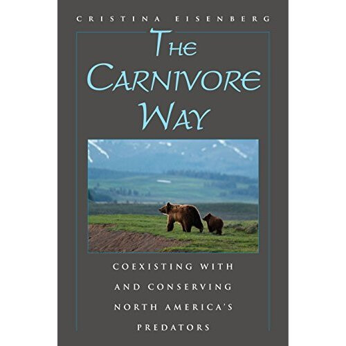 The Carnivore Way: Coexisting with and Conserving North America's Predators