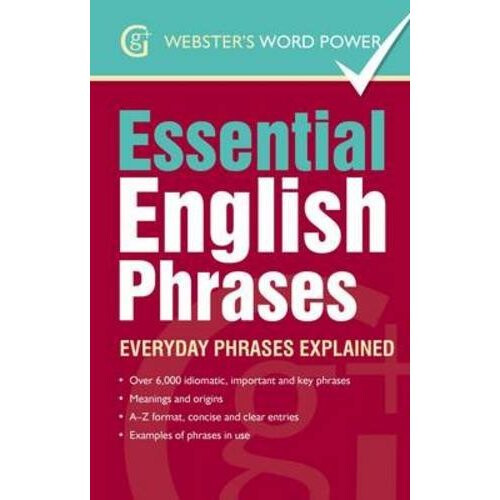 Essential English Phrases: Everyday Phrases Explained (Webster's Word Power)