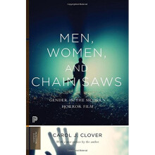 Men, Women, and Chain Saws: Gender in the Modern Horror Film (Princeton Classics)