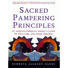 Sacred Pampering Principles: An African-American Woman's Guide to Self-Care and Inner Renewal
