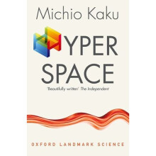Hyperspace: A Scientific Odyssey through Parallel Universes, Time Warps, and the Tenth Dimension (Oxford Landmark Science)
