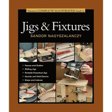 Taunton's Complete Illustrated Guides: Taunton's Complete Illustrated Guide to Jigs & Fixtures