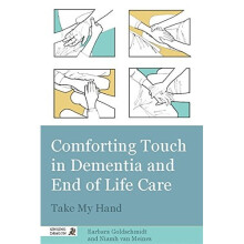 Comforting Touch in Dementia and End of Life Care: Take My Hand