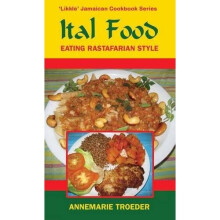 Ital Food: Eating Rastafarian Style (Likkie Jamacian Cookbooks) - Annemarie Troeder, 2014