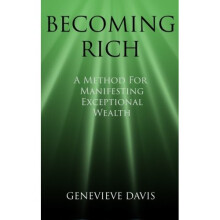 Becoming Rich: A Method for Manifesting Exceptional Wealth (A Course in Manifesting)