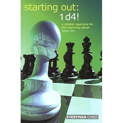 Starting Out: 1d4: A Reliable Repertoire for the Improving Player