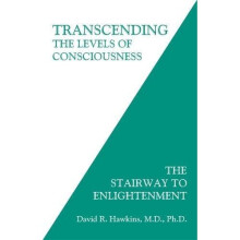 Transcending the Levels of Consciousness: The Stairway To Enlightenment