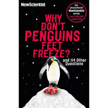 Why Don't Penguins' Feet Freeze?: And 114 Other Questions (New Scientist)