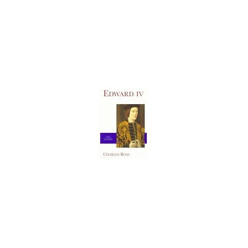 Edward IV (The English Monarchs Series)