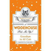 Goodbye to All Cats: (Wodehouse Pick-Me-Up)