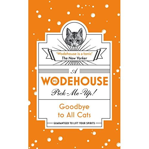 Goodbye to All Cats: (Wodehouse Pick-Me-Up)