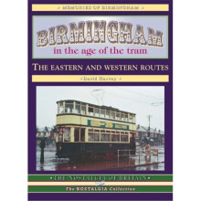Birmingham in the Age of the Tram: The Eastern and Western Routes (Road Transport Heritage)