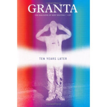 Granta 116: Ten Years Later (Granta: The Magazine of New Writing)