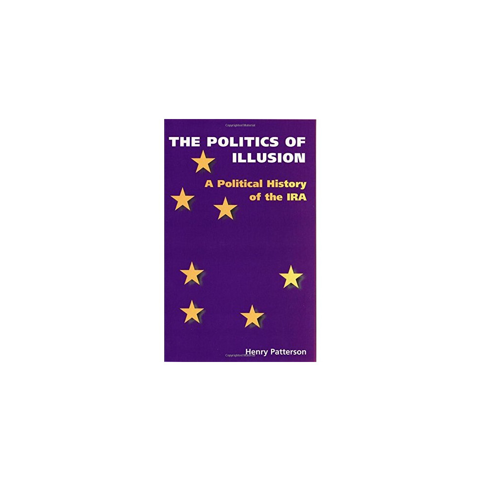 The Politics of Illusion: Political History of the I.R.A.