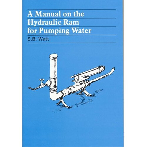 A Manual on the Hydraulic Ram for Pumping Water