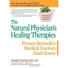 Natural Physician's Healing Therapies: Proven Remedies Medical Doctors Don't Know