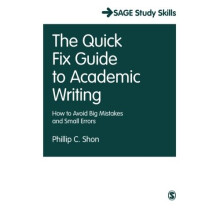 The Quick Fix Guide to Academic Writing: How to Avoid Big Mistakes and Small Errors (SAGE Study Skills Series)
