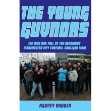 Young Guvnors: The Rise & Fall of the Notorious Manchester City Football Hooligan Firm