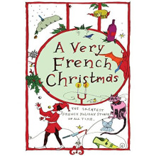 A Very French Christmas: The Greatest French Holiday Stories of All Time (Very Christmas)