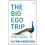 Big Ego Trip, The 1
