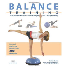 Balance Training: Stability Workouts for Core Strength and a Sculpted Body
