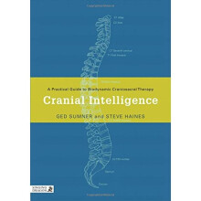 Cranial Intelligence: A Practical Guide to Biodynamic Craniosacral Therapy