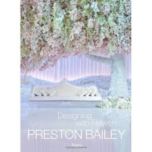 Preston Bailey: Designing with Flowers