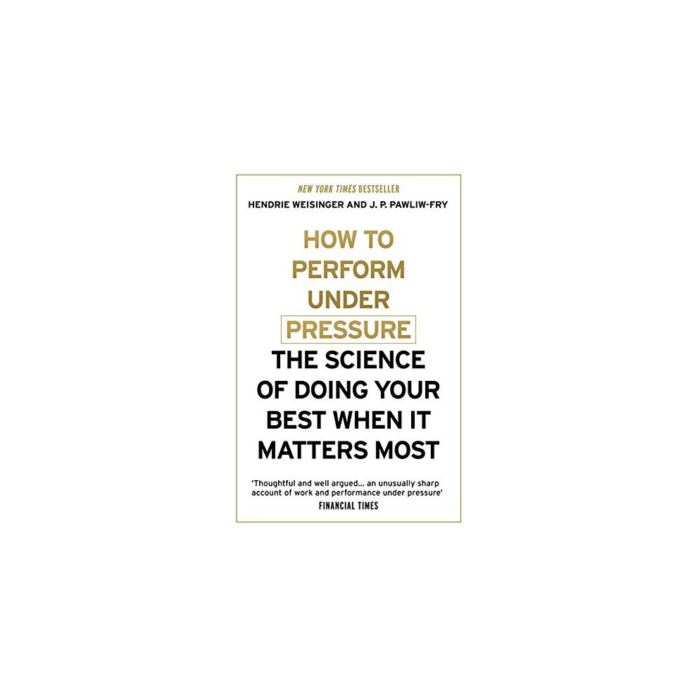 How to Perform Under Pressure by Hendrie Weisinger PAPERBACK 9781473616318 - Image 8