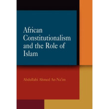 African Constitutionalism and the Role of Islam (Pennsylvania Studies in Human Rights)