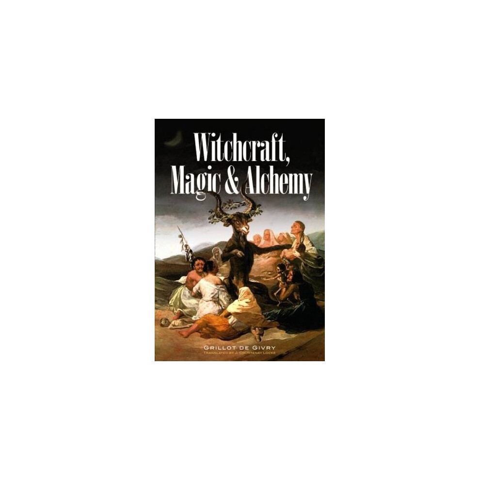 Witchcraft, Magic and Alchemy (Dover Occult)