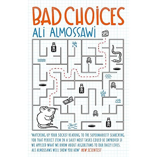 Bad Choices: How Algorithms Can Help You Think Smarter and Live Happier