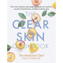 The Clear Skin Cookbook: The vital vitamins and magic minerals you need for smooth, blemish-free, younger-looking skin (Medicinal Chef)