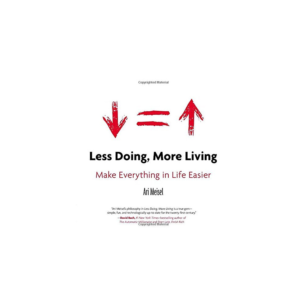 Less Doing, More Living: Make Everything in Life Easier