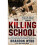 The Killing School: Inside the World's Deadliest Sniper Program 1