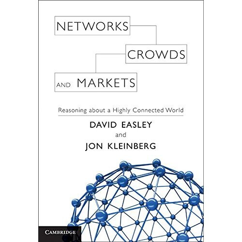 Networks, Crowds, and Markets: Reasoning about a Highly Connected World