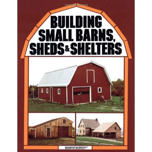Building Small Barns, Sheds and Shelters