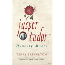 Jasper Tudor: Dynasty Maker