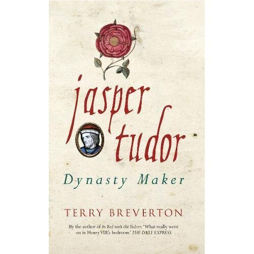 Jasper Tudor: Dynasty Maker