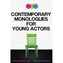 Contemporary Monologues for Young Actors: 54 High-Quality Monologues for Kids & Teens
