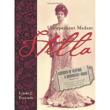 Stella: Painted Lady, Passionate Life: Unrepentant Madam