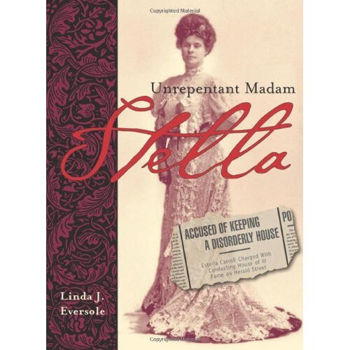 Stella: Painted Lady, Passionate Life: Unrepentant Madam