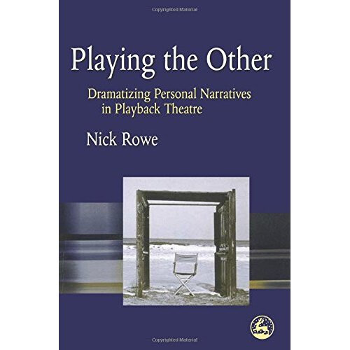Playing the Other: Dramatizing Personal Narratives in Playback Theatre