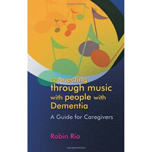 Connecting through Music with People with Dementia: A Guide for Caregivers