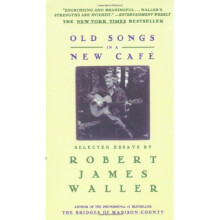 Old Songs in a New Cafe: Selected Essays by Robert James Waller