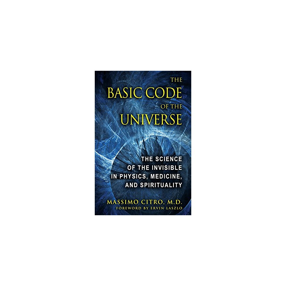 The Basic Code of the Universe: The Science of the Invisible in Physics, Medicine, and Spirituality - Image 5
