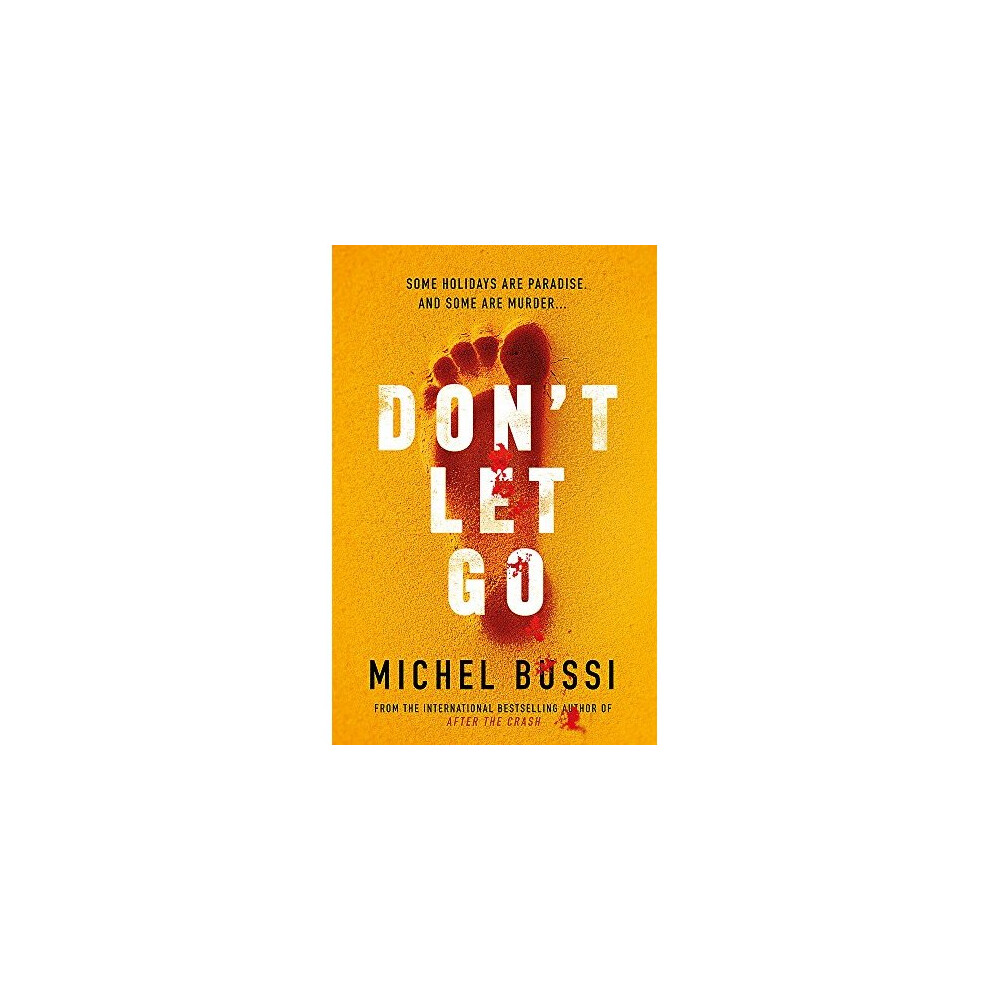 Don't Let Go : Some Holidays Are Paradise, And Some Are Murder. Michel Bussi - Image 7