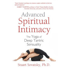 Advanced Spiritual Intimacy: The Yoga of Deep Tantric Sensuality
