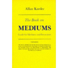 Book on Mediums: Guide for Mediums and Invocators: Or, Guide for Mediums and Invocators