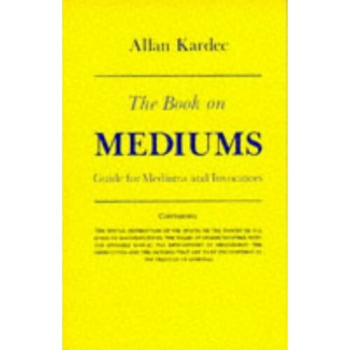 Book on Mediums: Guide for Mediums and Invocators: Or, Guide for Mediums and Invocators
